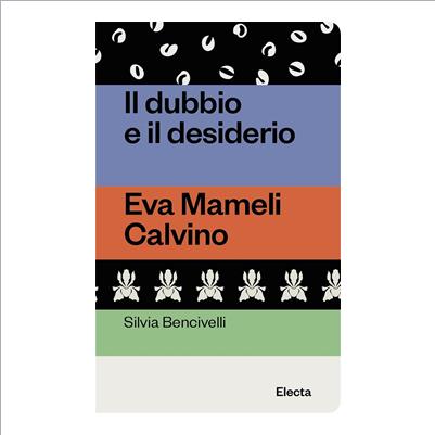 eva mameli calvino. il dubbio e il desid