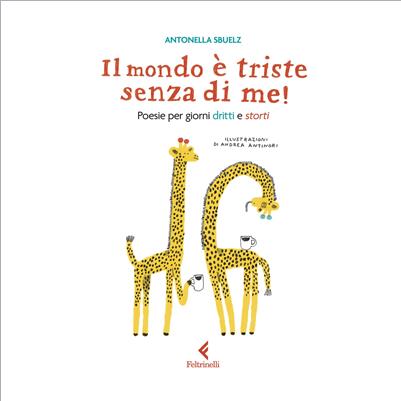 il mondo è triste senza di me!