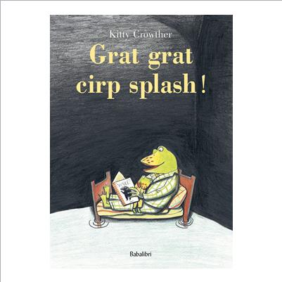 grat grat cirp splash!